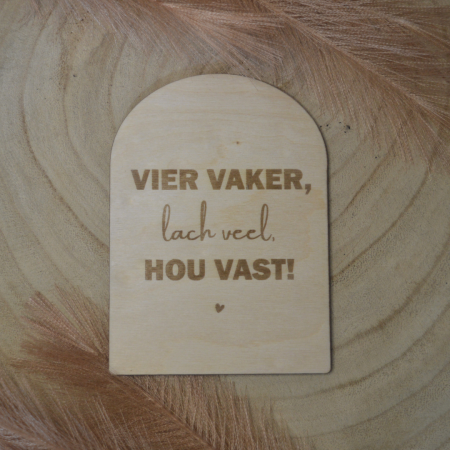 vier vaker, lach veel, hou vast!